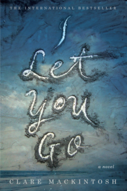 I Let You Go by Clare Mackintosh cover image I Let You Go by Clare Mackintosh cover image